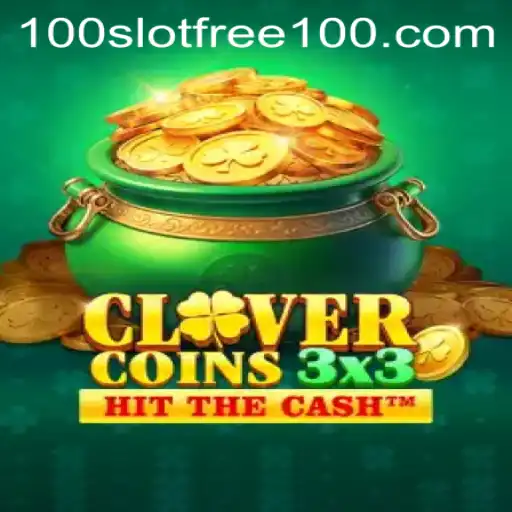 Exploring the Thrills of Clovercoin3x3: Slot Free 100