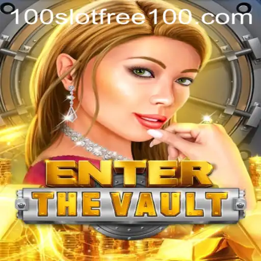 EntertheVault: A Thrilling Journey into the World of Slot Free 100 Gaming