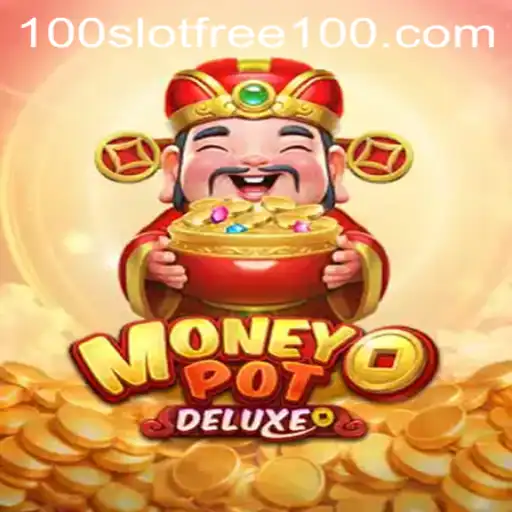 Exploring the Thrills of MoneyPotDELUXE: Slot Free 100