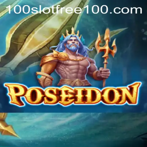 Dive into the Depths with Poseidon: Exploring the Slot Free 100 Adventure