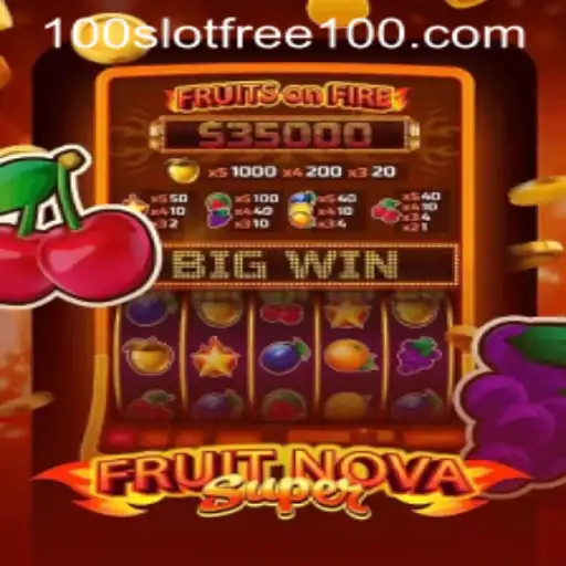 FruitNovaSuper Slot Game Free 100