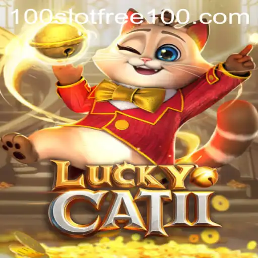 Discovering the Thrills of LuckyCatII: Slot Free 100