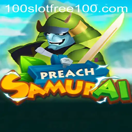 Exploring the Thrilling World of PreachSamurai: Slot Free 100