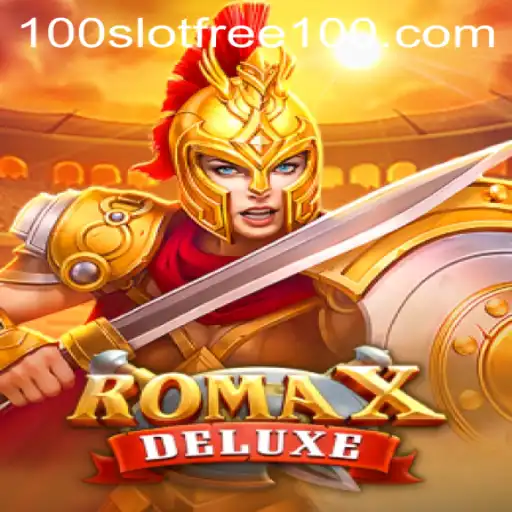 Exploring RomaXDeluxe: The Thrills of Slot Free 100